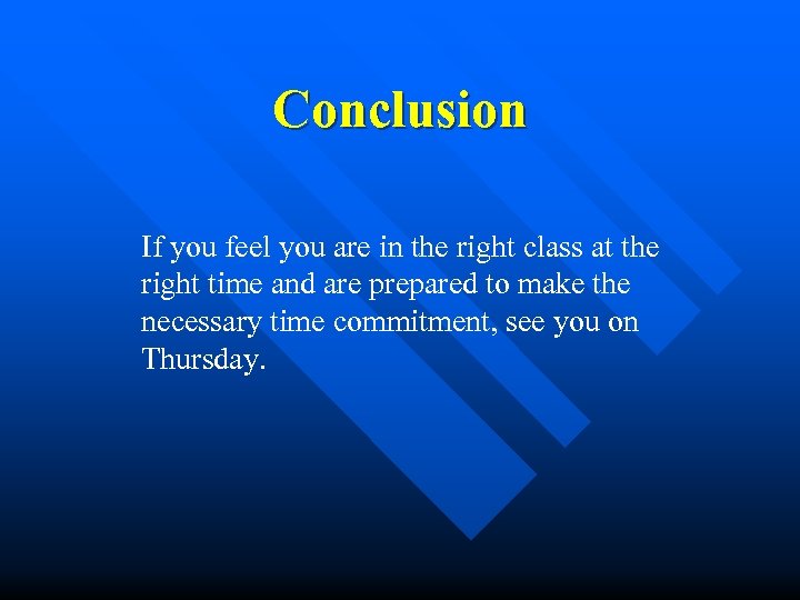 Conclusion If you feel you are in the right class at the right time