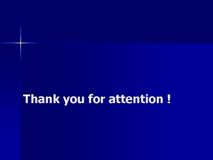 Thank you for attention ! 
