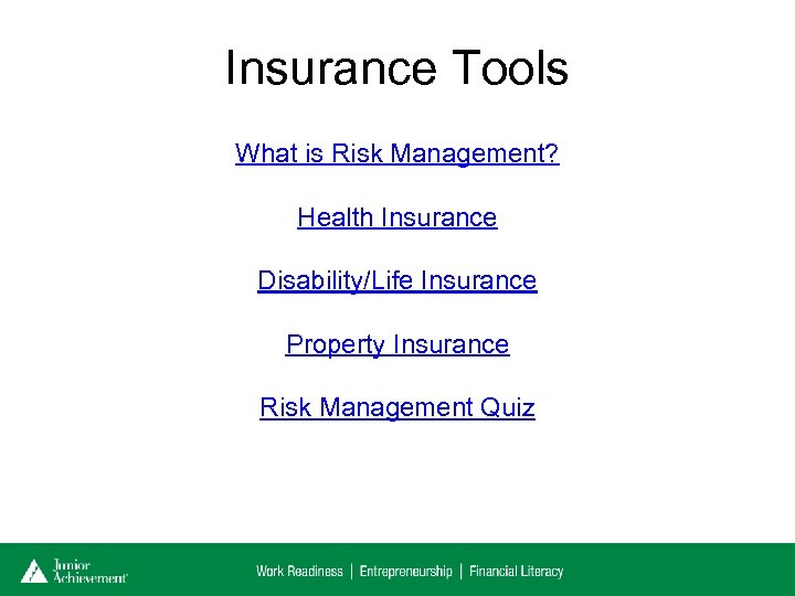 Insurance Tools What is Risk Management? Health Insurance Disability/Life Insurance Property Insurance Risk Management