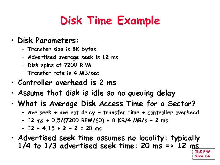 Disk Time Example • Disk Parameters: – – Transfer size is 8 K bytes