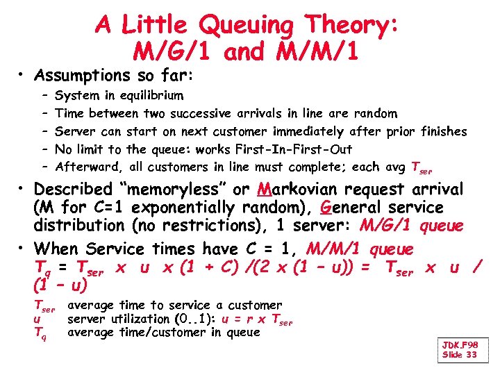 A Little Queuing Theory: M/G/1 and M/M/1 • Assumptions so far: – – –
