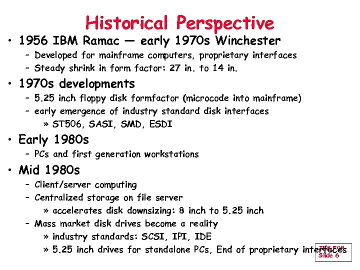 Historical Perspective • 1956 IBM Ramac — early 1970 s Winchester – Developed for