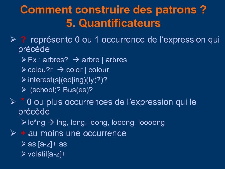 Comment construire des patrons ? 5. Quantificateurs ? représente 0 ou 1 occurrence de
