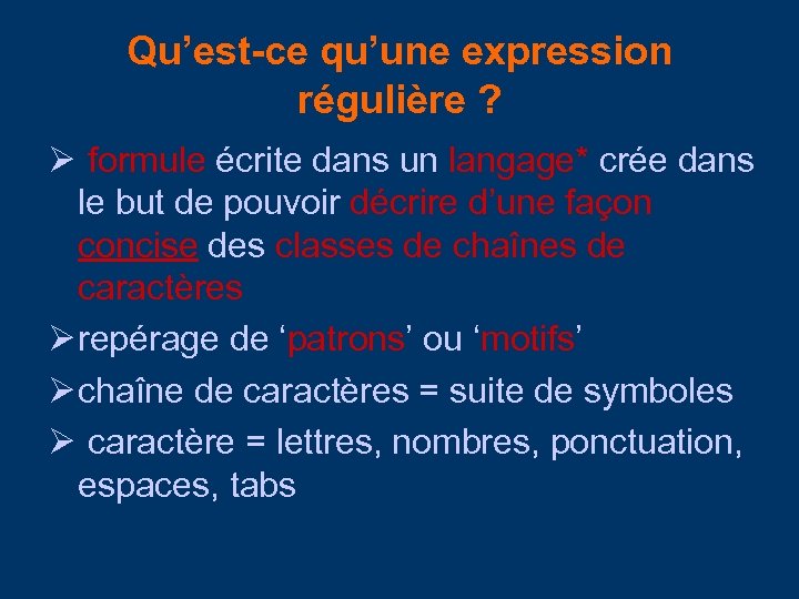 Qu’est-ce qu’une expression régulière ? formule écrite dans un langage* crée dans le but