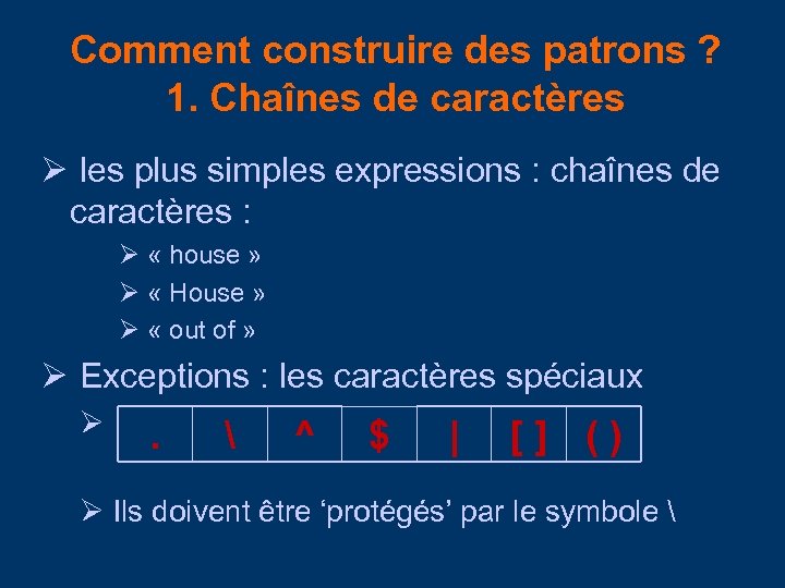 Comment construire des patrons ? 1. Chaînes de caractères les plus simples expressions :