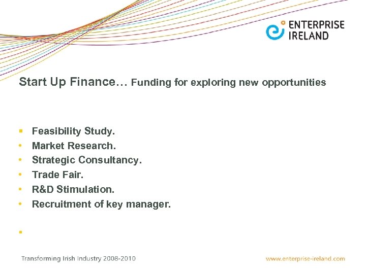 Start Up Finance… Funding for exploring new opportunities § • • • § Feasibility