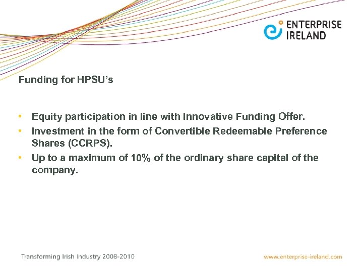 Funding for HPSU’s • Equity participation in line with Innovative Funding Offer. • Investment