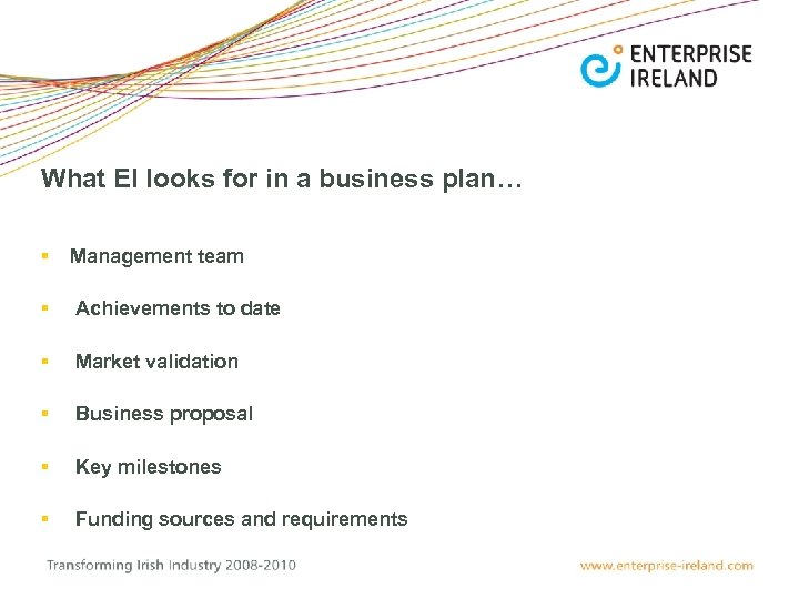 What EI looks for in a business plan… § Management team § Achievements to