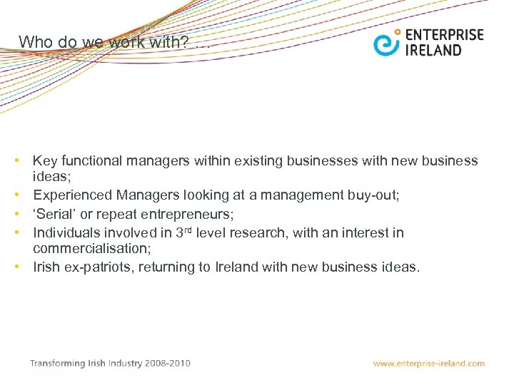 Who do we work with? … • Key functional managers within existing businesses with