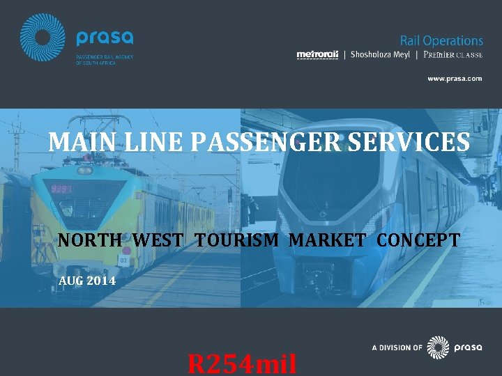MAIN LINE PASSENGER SERVICES NORTH WEST TOURISM MARKET CONCEPT AUG 2014 R 254 mil