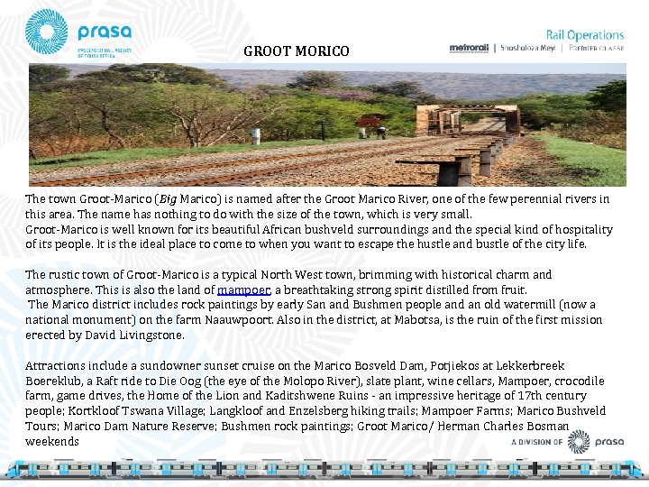 GROOT MORICO The town Groot-Marico (Big Marico) is named after the Groot Marico River,