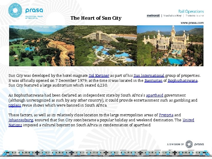 The Heart of Sun City was developed by the hotel magnate Sol Kerzner as