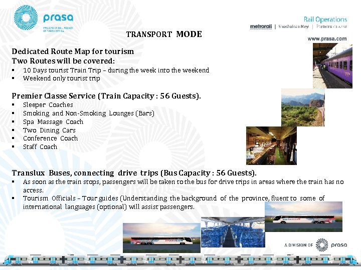 TRANSPORT MODE Dedicated Route Map for tourism Two Routes will be covered: § §