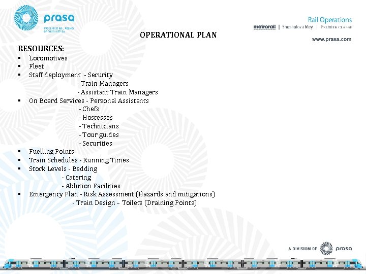 OPERATIONAL PLAN RESOURCES: § § § § Locomotives Fleet Staff deployment - Security -