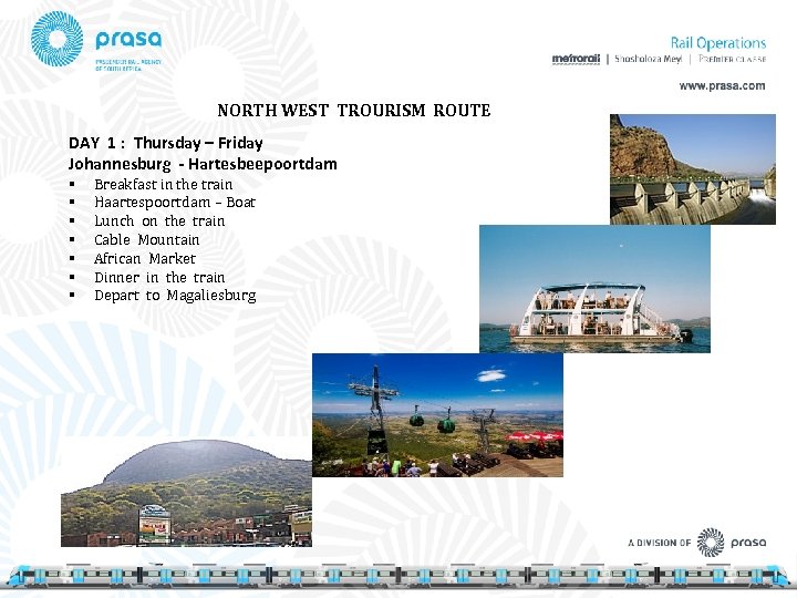 NORTH WEST TROURISM ROUTE DAY 1 : Thursday – Friday Johannesburg - Hartesbeepoortdam §
