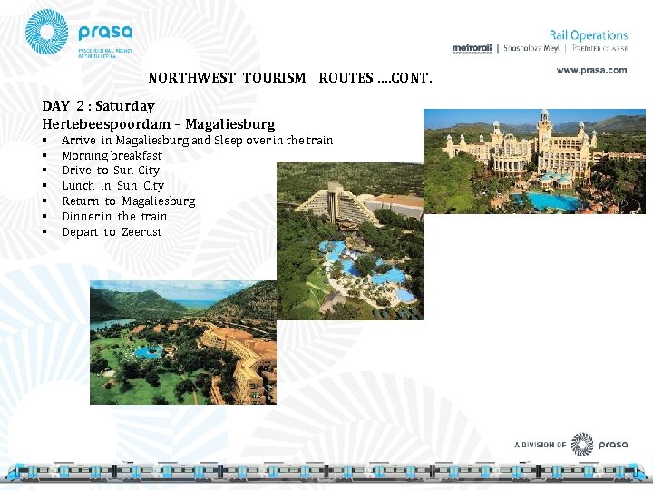 NORTHWEST TOURISM ROUTES …. CONT. DAY 2 : Saturday Hertebeespoordam – Magaliesburg § §