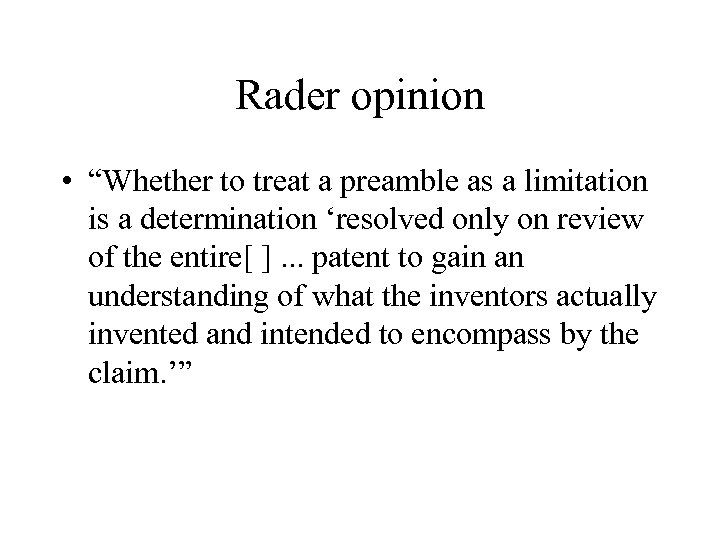 Rader opinion • “Whether to treat a preamble as a limitation is a determination