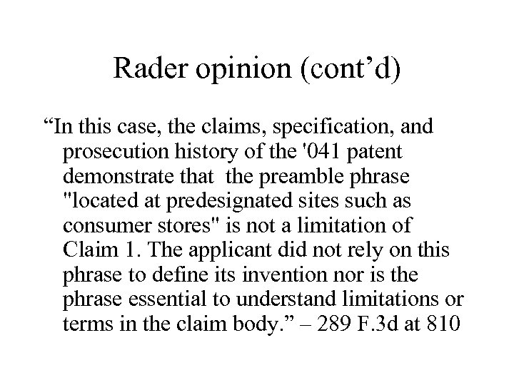 Rader opinion (cont’d) “In this case, the claims, specification, and prosecution history of the