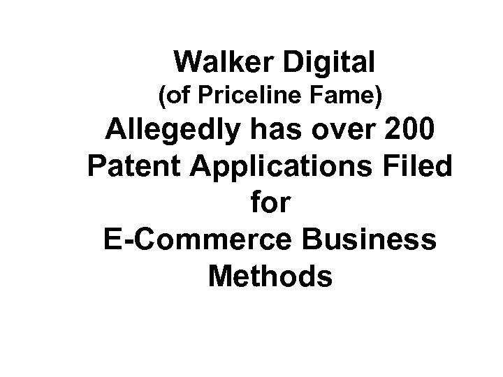 Walker Digital (of Priceline Fame) Allegedly has over 200 Patent Applications Filed for E-Commerce