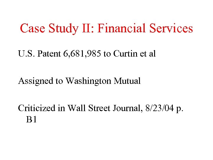Case Study II: Financial Services U. S. Patent 6, 681, 985 to Curtin et
