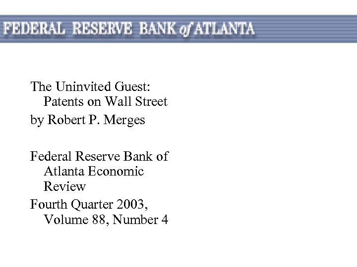 The Uninvited Guest: Patents on Wall Street by Robert P. Merges Federal Reserve Bank