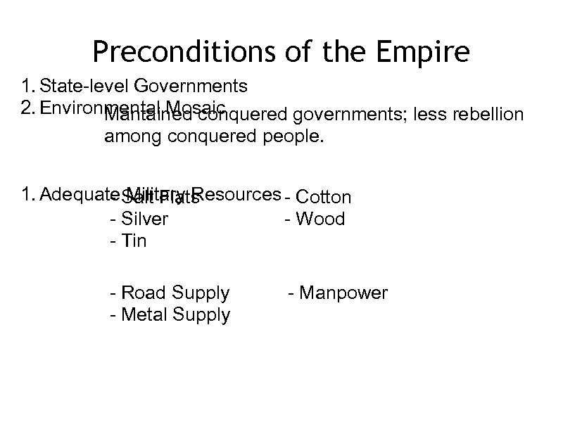 Preconditions of the Empire 1. State-level Governments 2. Environmental Mosaic Mantained conquered governments; less