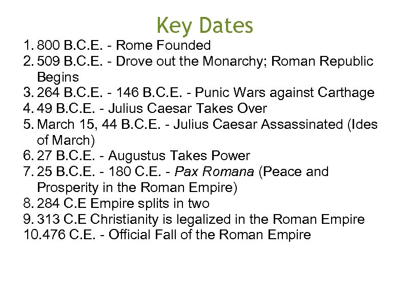 Key Dates 1. 800 B. C. E. - Rome Founded 2. 509 B. C.