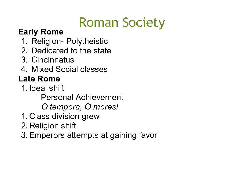 Roman Society Early Rome 1. Religion- Polytheistic 2. Dedicated to the state 3. Cincinnatus