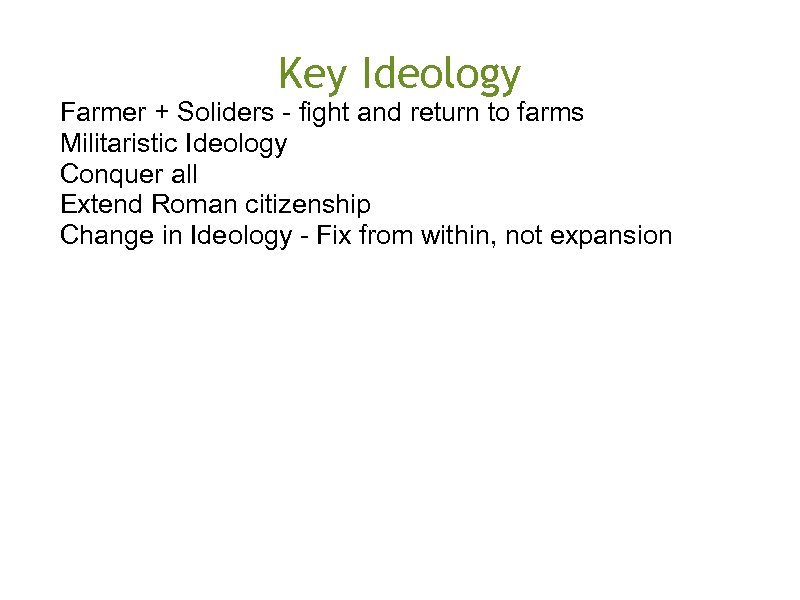 Key Ideology Farmer + Soliders - fight and return to farms Militaristic Ideology Conquer