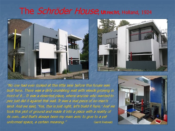 The Schröder House, Utrecht, Holland, 1924 “No one had ever looked at this little