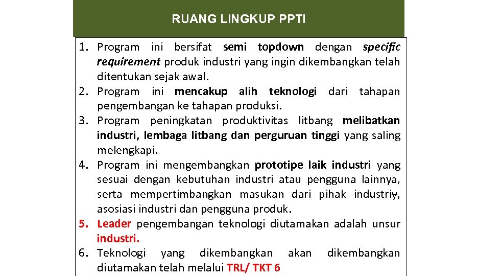 RUANG LINGKUP PPTI 1. Program ini bersifat semi topdown dengan specific requirement produk industri