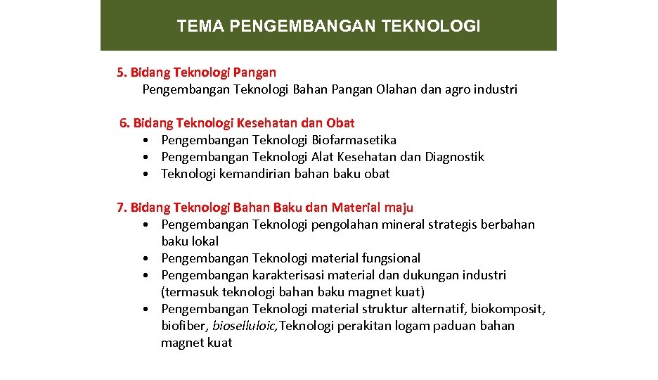 TEMA PENGEMBANGAN TEKNOLOGI 5. Bidang Teknologi Pangan Pengembangan Teknologi Bahan Pangan Olahan dan agro