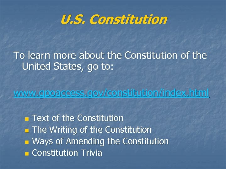 U. S. Constitution To learn more about the Constitution of the United States, go