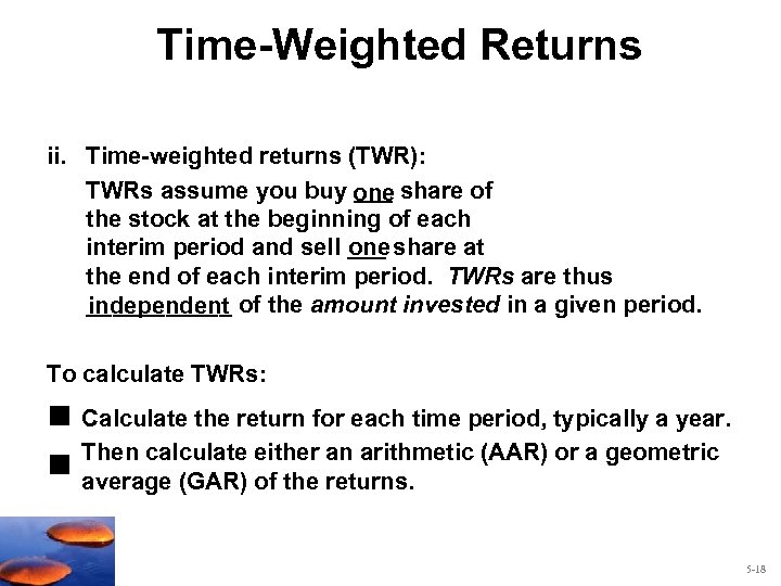 Time-Weighted Returns ii. Time-weighted returns (TWR): TWRs assume you buy one share of ___