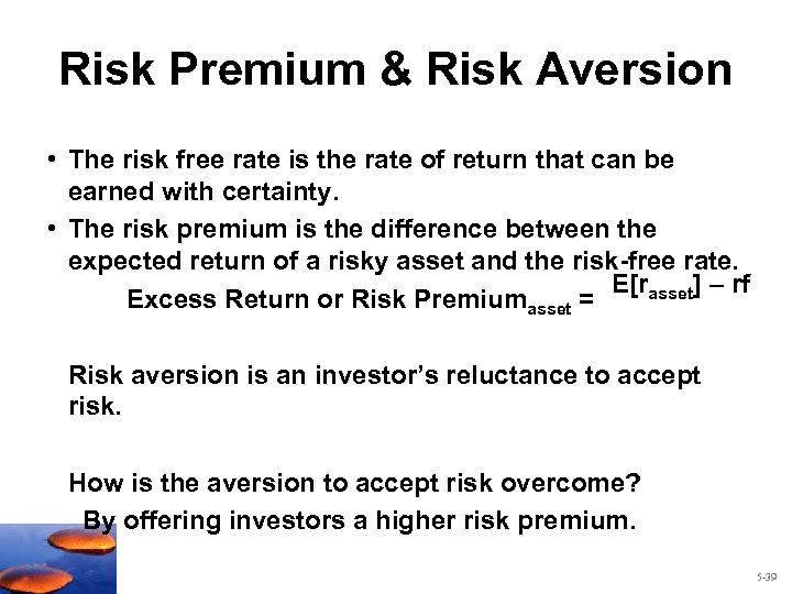 Risk Premium & Risk Aversion • The risk free rate is the rate of