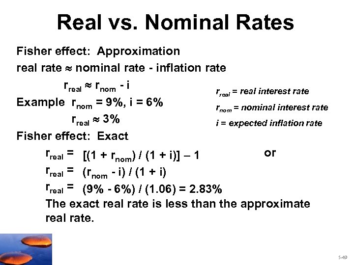 Real vs. Nominal Rates Fisher effect: Approximation real rate nominal rate - inflation rate