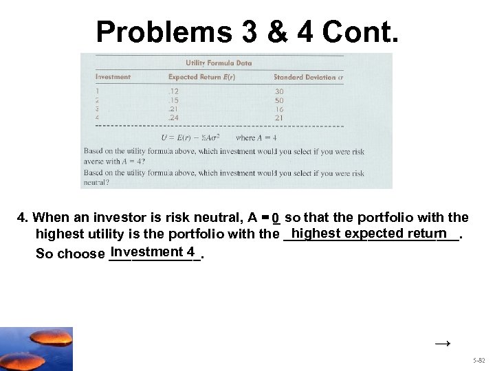 Problems 3 & 4 Cont. 4. When an investor is risk neutral, A =