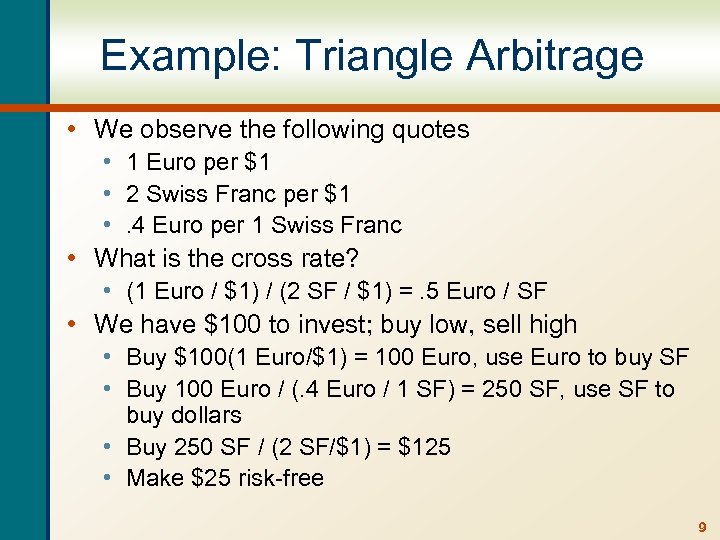 Example: Triangle Arbitrage • We observe the following quotes • 1 Euro per $1