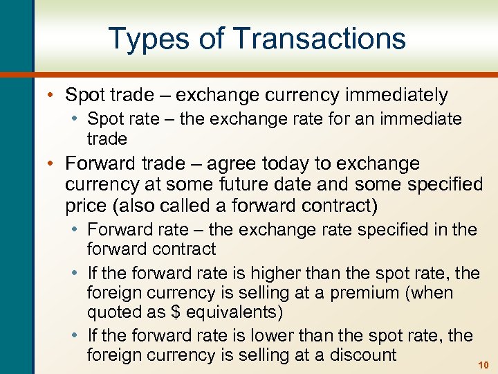 Types of Transactions • Spot trade – exchange currency immediately • Spot rate –