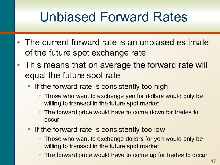 Unbiased Forward Rates • The current forward rate is an unbiased estimate of the