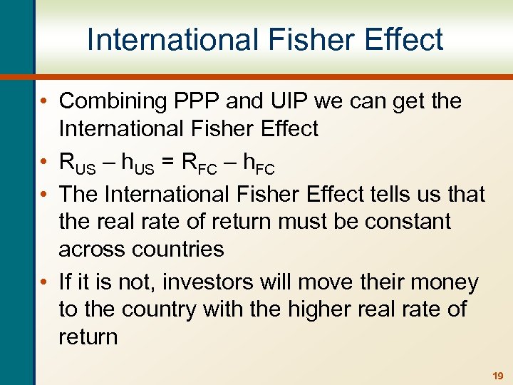 International Fisher Effect • Combining PPP and UIP we can get the International Fisher