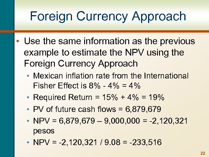 Foreign Currency Approach • Use the same information as the previous example to estimate