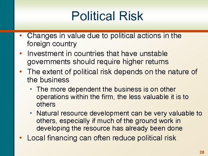 Political Risk • Changes in value due to political actions in the foreign country