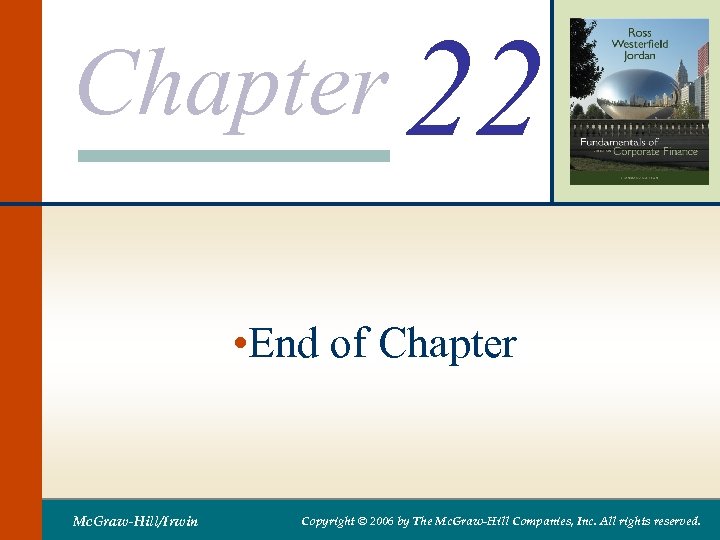 Chapter 22 • End of Chapter Mc. Graw-Hill/Irwin Copyright © 2006 by The Mc.