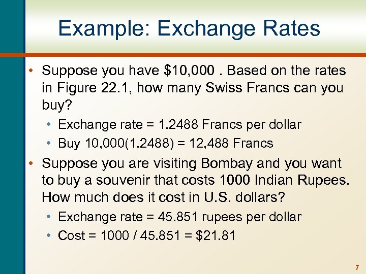 Example: Exchange Rates • Suppose you have $10, 000. Based on the rates in