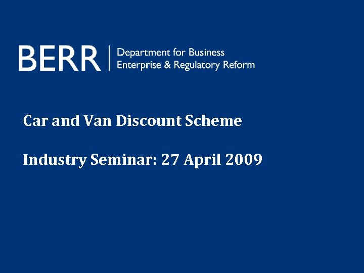 Car and Van Discount Scheme Industry Seminar: 27 April 2009 