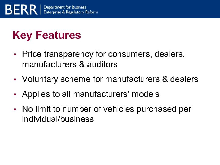 Key Features • Price transparency for consumers, dealers, manufacturers & auditors • Voluntary scheme