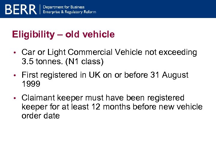 Eligibility – old vehicle • Car or Light Commercial Vehicle not exceeding 3. 5