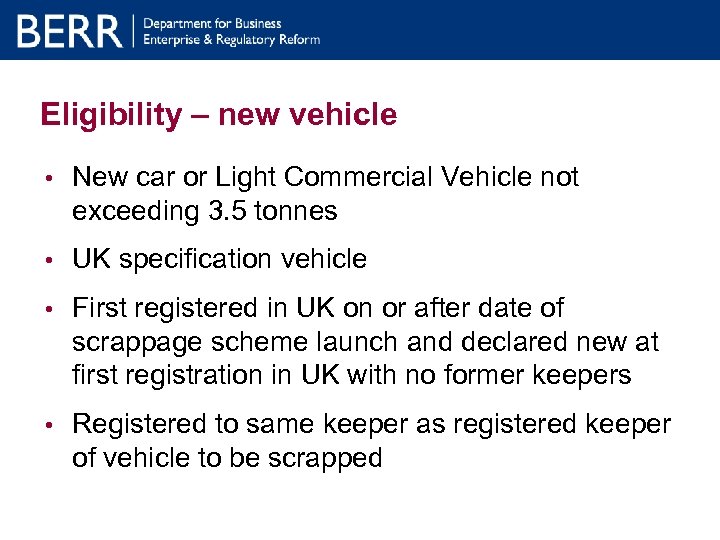 Eligibility – new vehicle • New car or Light Commercial Vehicle not exceeding 3.
