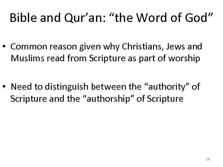 Bible and Qur’an: “the Word of God” • Common reason given why Christians, Jews